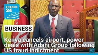 Kenya scraps airport, power deals with Adani after US fraud indictment • FRANCE 24 English