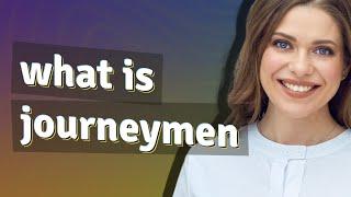 Journeymen | meaning of Journeymen