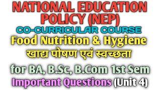 Unit -4 | Important Questions| NEP 1ST SEM CO-CURRICULAR | Food Nutrition & Hygiene