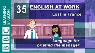 Briefing the manager - 35 - English at Work helps you tell your boss important news