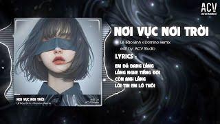 Nơi Vực Nơi Trời - Lê Bảo Bình x Domino Remix | Khi Tương Lai Mơ Hồ Đầy ô Trống Còn Remix