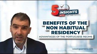 Benefits of the Non-Habitual Residency: The advantages of the Portuguese Regime | 5 MINUTES INSIGHTS