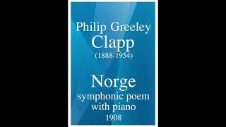 Philip Greeley Clapp (1888-1954): "Norge" symphonic poem with piano (1908; rev. 1919)