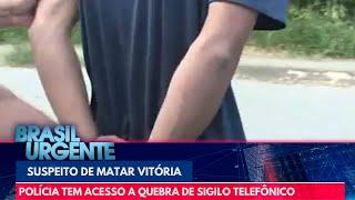 Caso Vitória: Polícia tem acesso a quebra de sigilo telefônico | Brasil Urgente