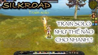 CÁCH " Train SOLO " nhanh LÊN LEVEL game silkroad | silkroad online | con đường tơ lụa