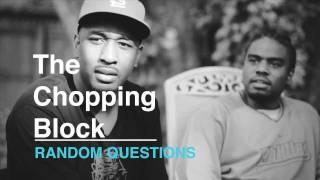 The Chopping Block // Random Questions