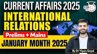 Current Affairs 2025 l January International Relations Current Affairs For All Exams By Dr Vipan