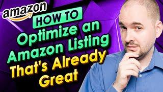 How to Optimize an Amazon Listing That's Already Great