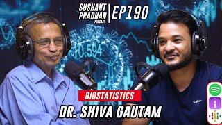 Episode 190: Dr. Shiva Gautam | Biostatistics, Education System, Corruption |Sushant Pradhan Podcast