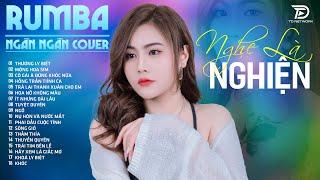 THƯƠNG LY BIỆT, TUYỆT DUYÊN, NGÂN NGÂN COVER - Album Rumba Nhạc Trẻ Đặc Biệt Hay NGHE LÀ NGHIỆN