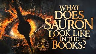 What Does Sauron Look Like in the Books? Sauron Reveals Himself!