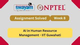 AI in Human Resource Management Week 8 | NPTEL ANSWERS 2025 #nptel2025 #myswayam #nptel