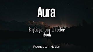 Brytiago, Jay Wheeler & iZaak - AURA (Letra/Lyrics)