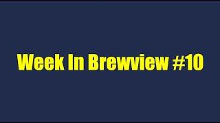 Week in Brewview #10