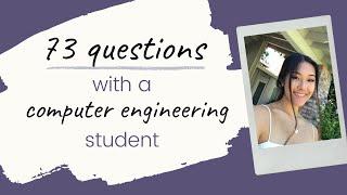 73 Questions with a Computer Engineering Student!