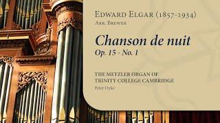 Elgar (arr. Brewer) - Chanson de nuit, Op.15/1 | The Metzler Organ at Trinity College Cambridge