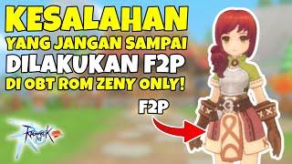 JANGAN SAMPE F2P MELAKUKAN KESALAHAN INI DI OBT ROM ZENY ONLY!