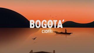 Cioffi - BOGOTÀ (Testo/Lyrics)