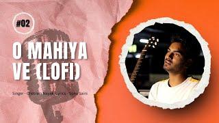 O MahiyaVe (lofi Version) Chetram Nayak । Official Lyrics Music Video