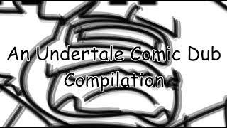 An Undertale Comic Dub Compilation