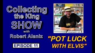 Collecting the King Show - Episode 11 - "Pot Luck with Elvis"