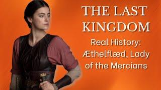 THE LAST KINGDOM: Real History of Æthelflæd, Lady of the Mercians