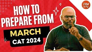 How to prepare for CAT 2024 from March | 2IIM Tamil CAT Prep | CAT 2024