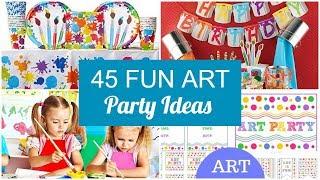 45 Fun Art Party Ideas & Supplies!