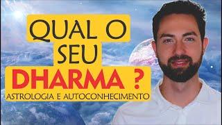 Você conhece o seu DHARMA, o Sentido de sua Vida? | Astrologia e Espiritualidade