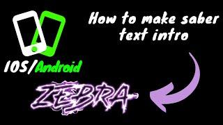 How to Make a Saber Text Intro QUICK and EASY on IOS/Android! (1 minute!)