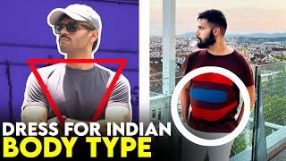 How To Dress For INDIAN Body Type - Looksmaxxing for Your Body Shape | BeYourBest Fashion San Kalra