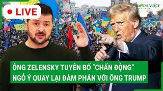 Trực tiếp: Ông Zelensky tuyên bố “chấn động”, ngỏ ý quay lại đàm phán với ông Trump