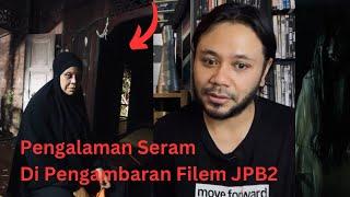 PENGALAMAN SERAM DI SET PENGAMBARAN FILEM JANGAN PANDANG BELAKANG 2..