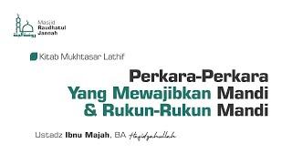 Kajian : Kitab Mukhtasar Lathif | Rukun-Rukun Mandi | Ustadz Ibnu Majah, BA