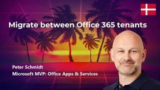 Migrate between Office 365 tenants (Peter Schmidt)