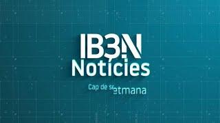 RESUM IB3 NOTÍCIES CAP DE SETMANA VESPRE 18/08/2024