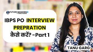 IBPS PO Interview Preparation: What You MUST Do (Part 1) | Tanu Garg