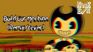 BENDY AND THE INK MACHINE SONG ⮞ Build Our Machine (NickBin Remix/Cover)