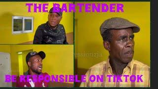 The Bartender - (3) Be Responsible On Tik Tok