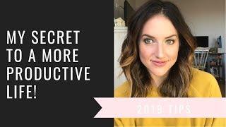 MY SECRET TO A PRODUCTIVE LIFE||NEW YEAR TIPS 2019