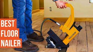 7 Best Flooring Nailers for Hardwood