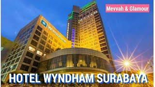 HOTEL WYNDHAM SURABAYA 2021 | REVIEW HOTEL YANG NYAMAN, ENAK DAN STRATEGIS DI KOTA SURABAYA