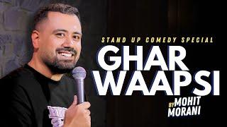 Ghar Waapsi | Stand Up Comedy Special By Mohit Morani | Homecoming Part 1