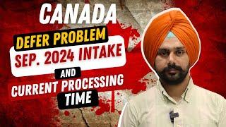 Canada's Deferral Problem for Sep 2024 Intake | Current Processing Times Update