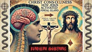 Christ Consciousness: How Jesus Activated Pineal Gland And Kundalini Awakening