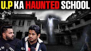 Most Haunted School Of Uttar Pradesh Ft. Sagar Tiwari | RealTalk Clips