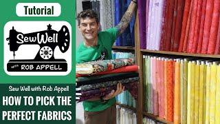 How to Pick the PERFECT Fabric for a Quilt- Sew Well with Rob Appell