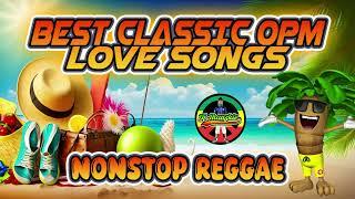 BEST CLASSIC OPM LOVE SONGS| |REGGAE REMIX| |NONSTOP MIX| |DJ JHANZKIE