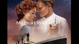 My Heart Will Go On (cover) by Jessie