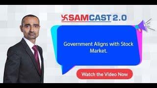 Government  Aligns with Stock Market | Sam Cast 2.0 | Market Outlook | SAMCO